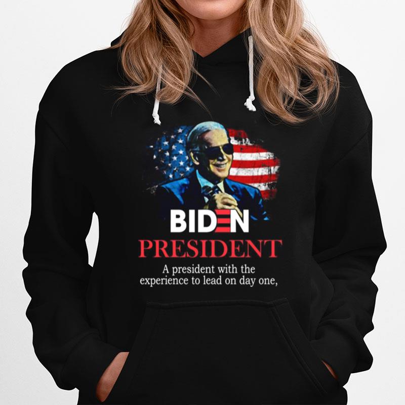 Biden President A President With Experience To Lead On Day Onee Hoodie