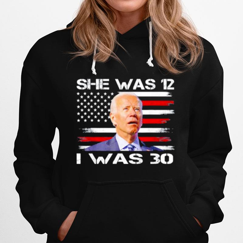 Biden She Was 12 And I Was 30 Political Usa Flag Tee Hoodie