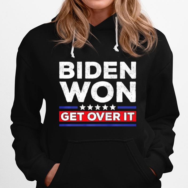 Biden Won Get Over It Stars Election Anti Trump President Hoodie