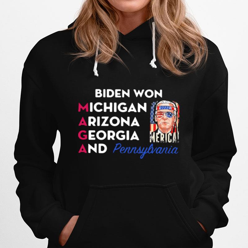 Biden Won Michigan Arizona Georgia And Pennsylvania Hoodie