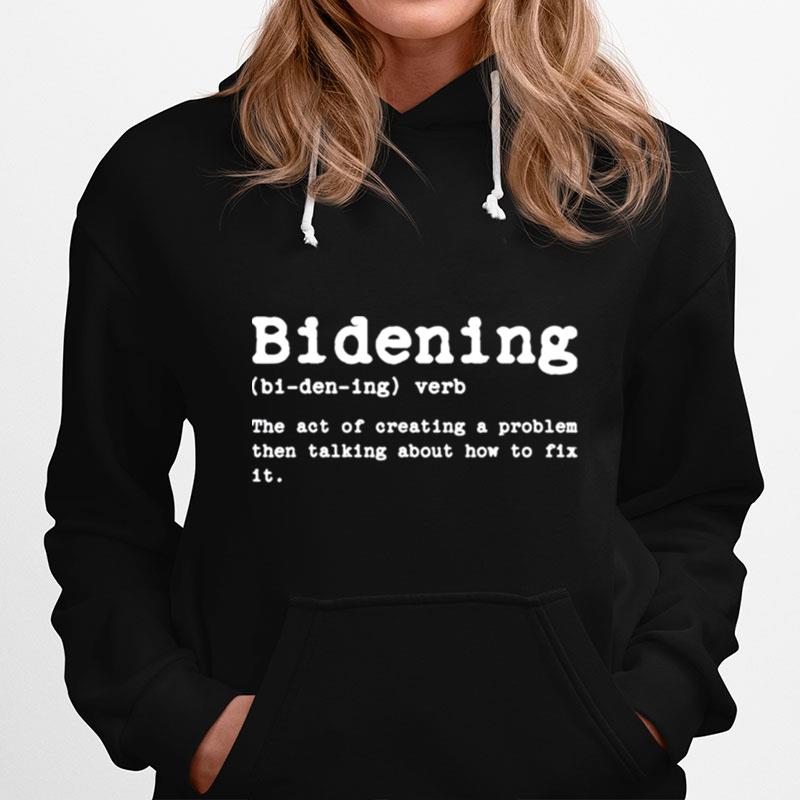 Bidening Definition Sarcastic Political Anti Biden Hoodie