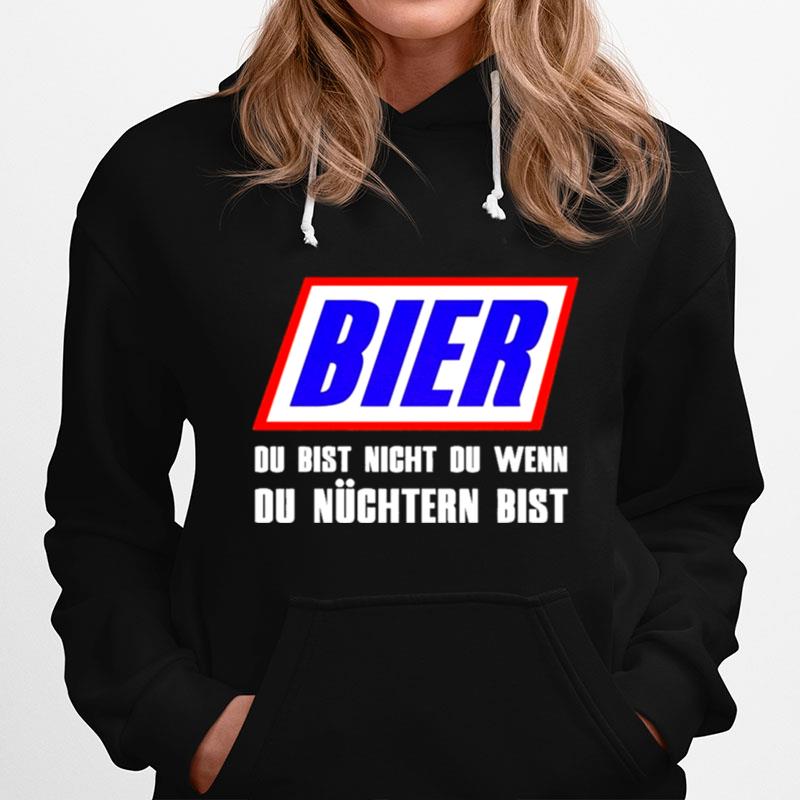 Bier Du Bist Nicht Du Wenn Du Nuchtern Bist Hoodie