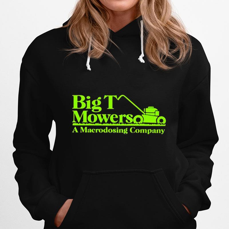 Big T Mowers A Macrodosing Company Hoodie