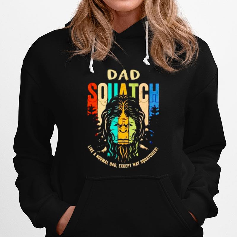 Bigfoot Dad Squatch Like A Normal Dad Hoodie