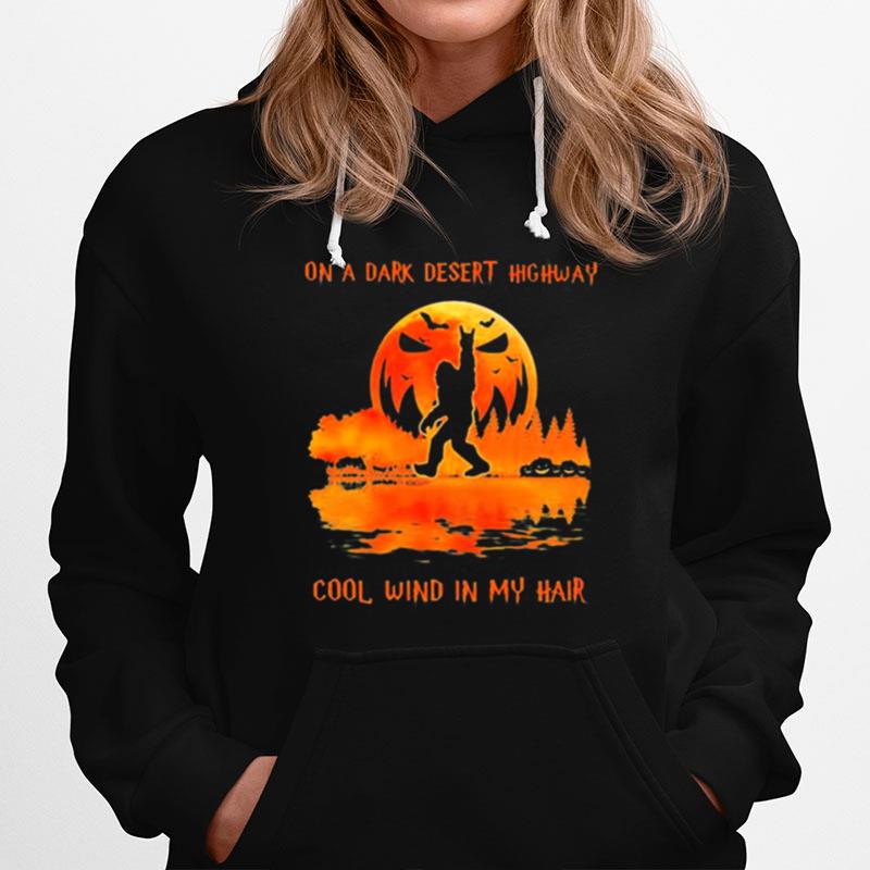 Bigfoot On A Dark Desert Highway Cool Wind In My Hair Halloween Hoodie