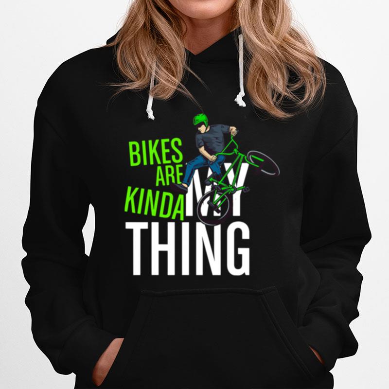 Bikes Are Kinda My Thing Cyclist Students Hoodie