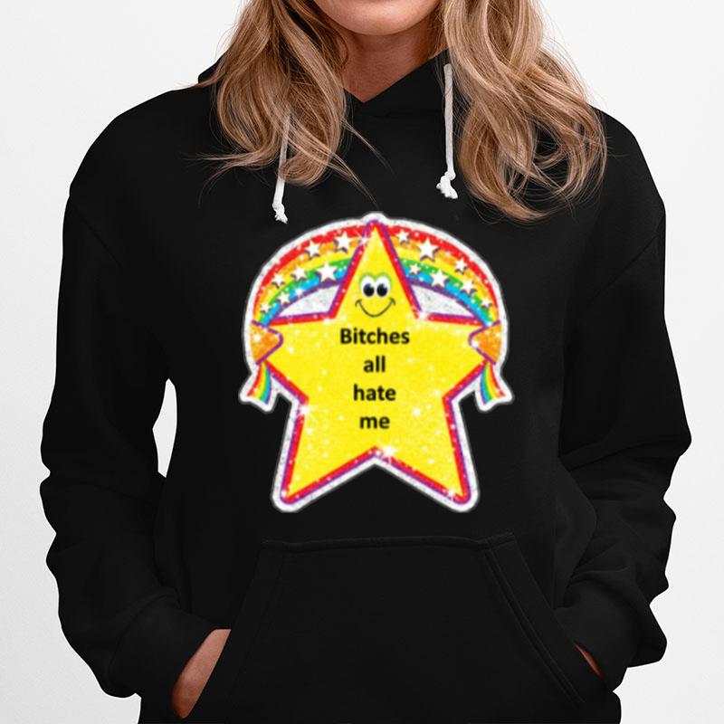 Bitches All Hate Me Hoodie