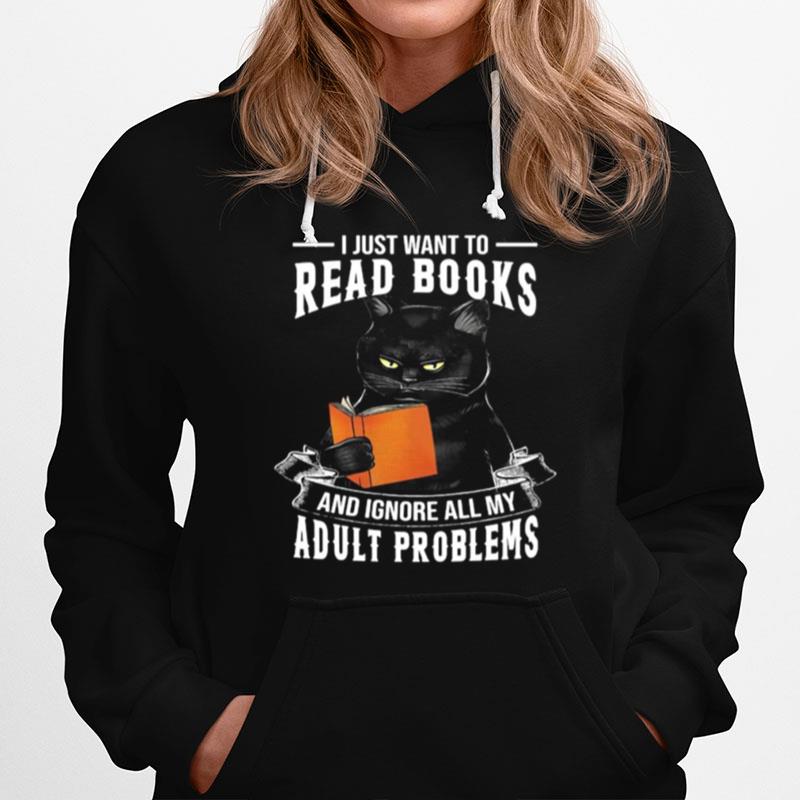 Black Cat I Just Want To Read Books And Ignore All My Adult Problems Hoodie