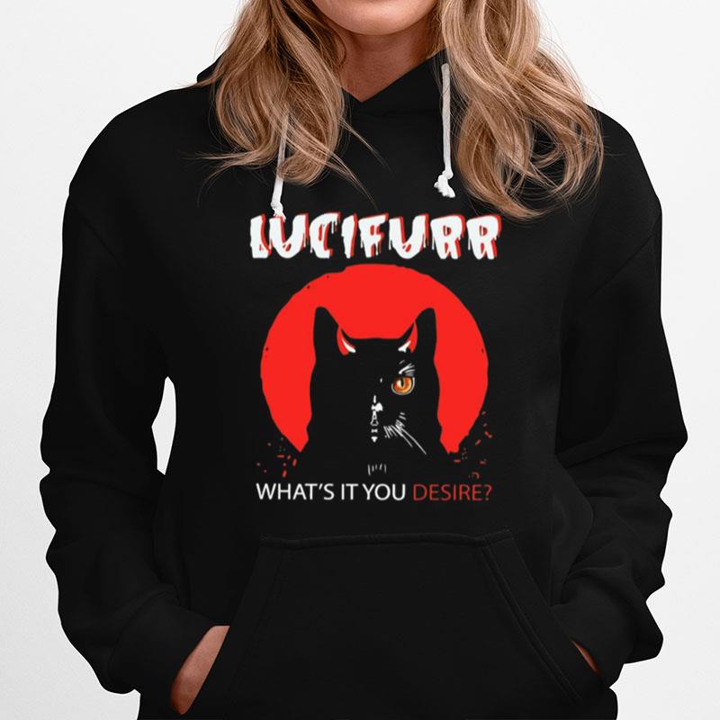 Black Cat In Lucifer Whats It You Desire Hoodie