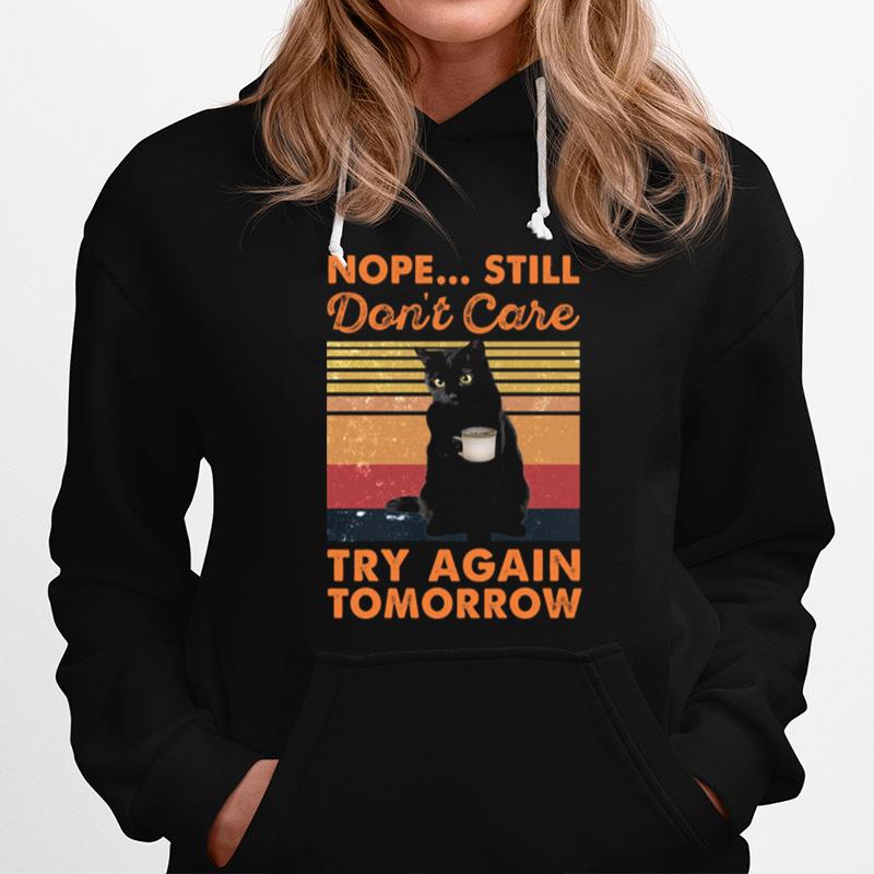 Black Cat Nope Still Dont Care Try Again Tomorrow Vintage Hoodie