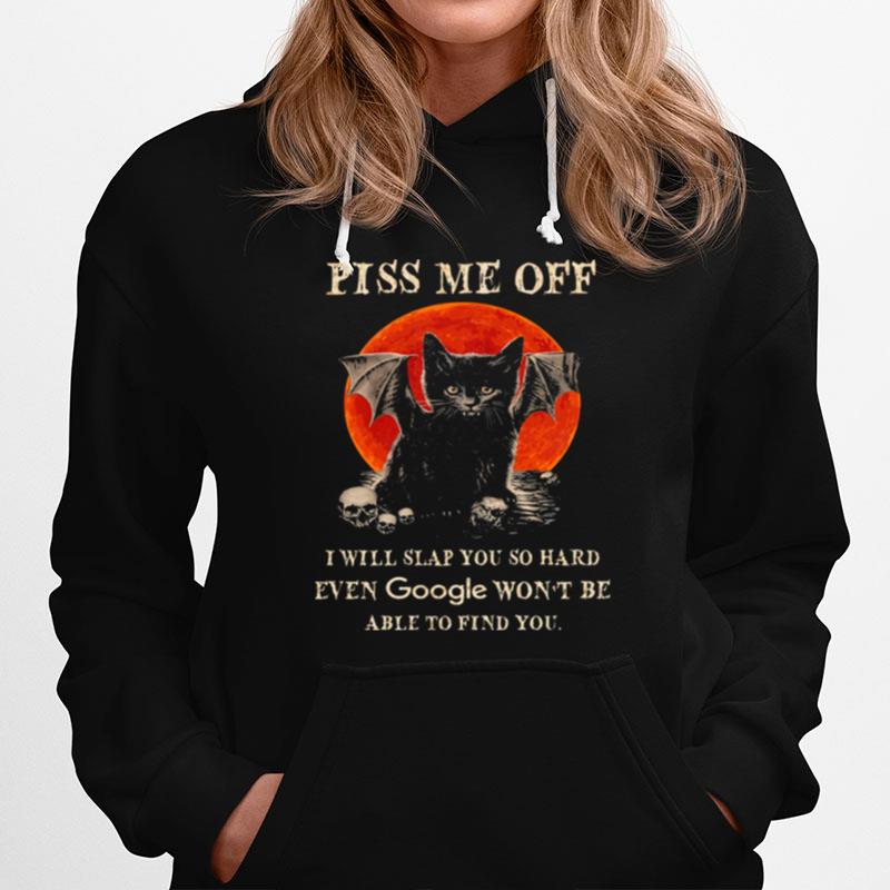 Black Cat Piss Me Off I Slap You So Hard Even Google Wont Be Able To Find You Halloween Hoodie