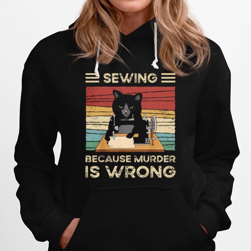 Black Cat Sewing Because Murder Is Wrong Vintage Hoodie