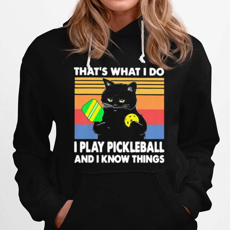 Black Cat That Is What I Do I Play Pickleball And I Know Things Vintage Hoodie