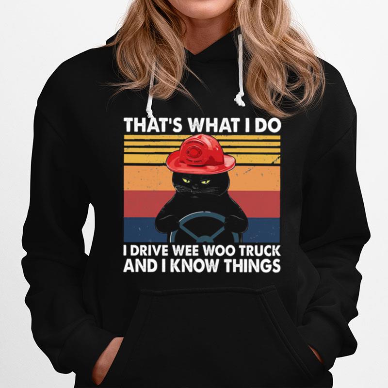Black Cat Thats What I Do I Drive Wee Woo Truck And I Know Things Vintage Hoodie