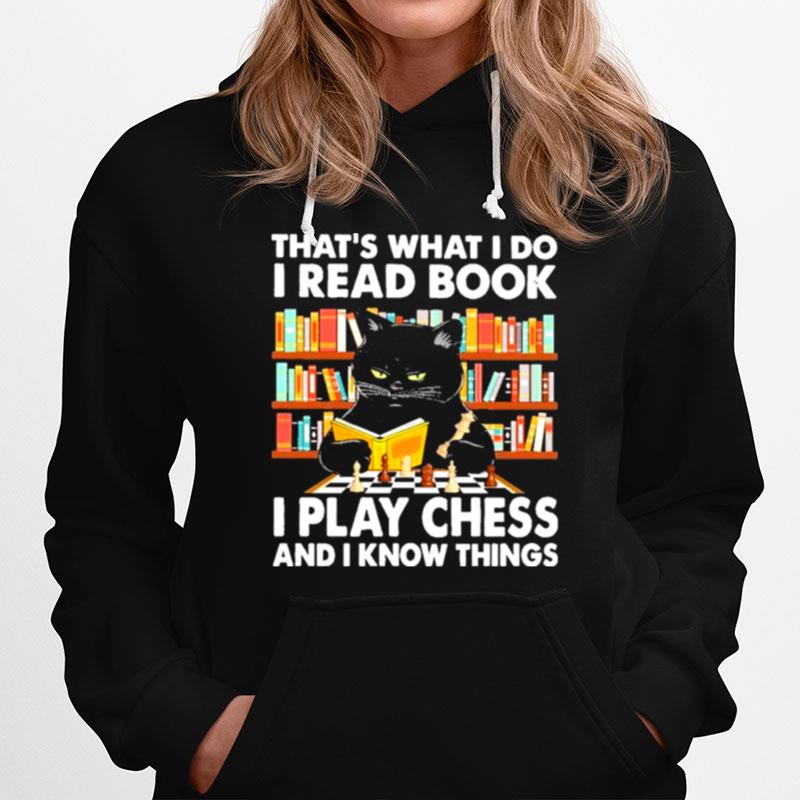 Black Cat Thats What I Do I Read Book I Play Chess And I Know Things Hoodie