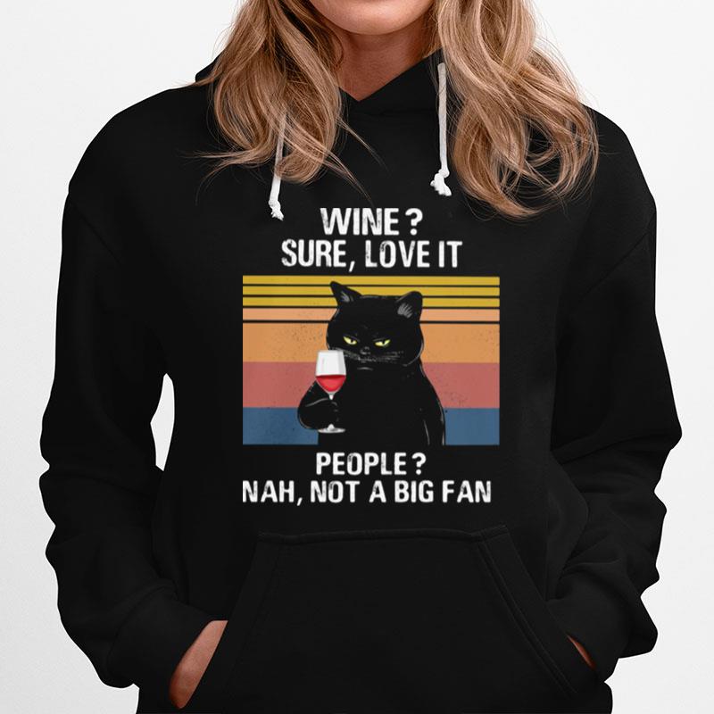 Black Cat Wine Sure Love It People Nah Not A Big Fan Vintage Retro Hoodie