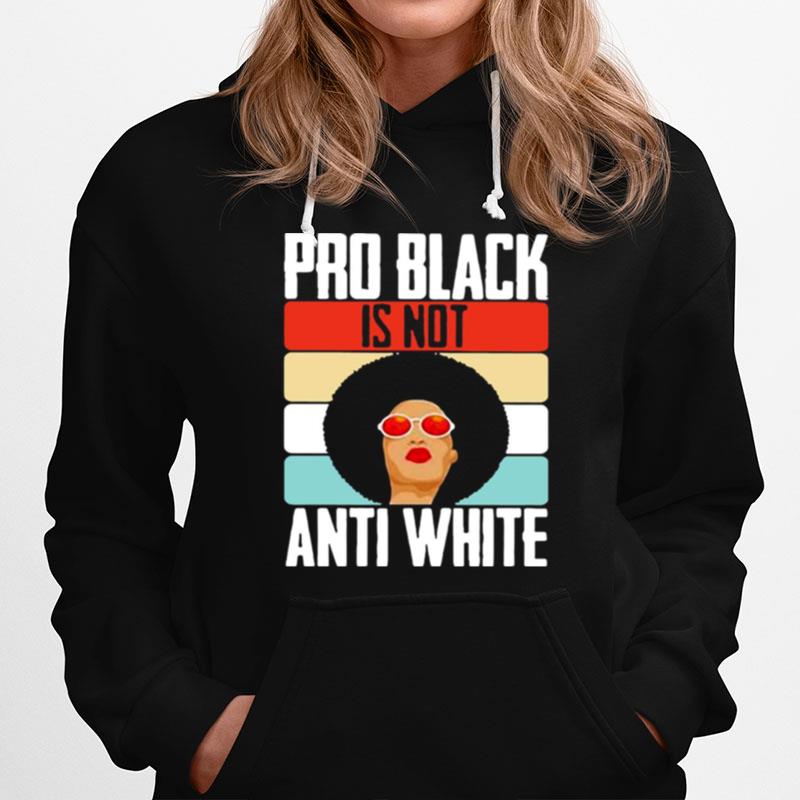 Black Girl Pro Back Is Not Anti White Hoodie