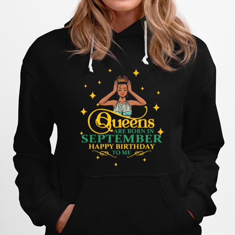 Black Girl Queens Are Born In September Happy Birthday To Me Hoodie