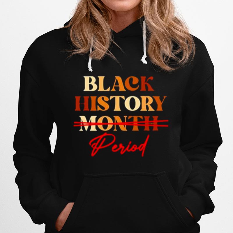 Black History Month Period Melanin Hoodie