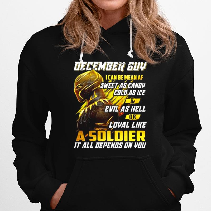 Black Panther December Guy I Can Be Mean Af Sweet As Candy Cold As Ice And Evil As Hell Or Loyal Like A Soldier It All Depend On You T-Shirt