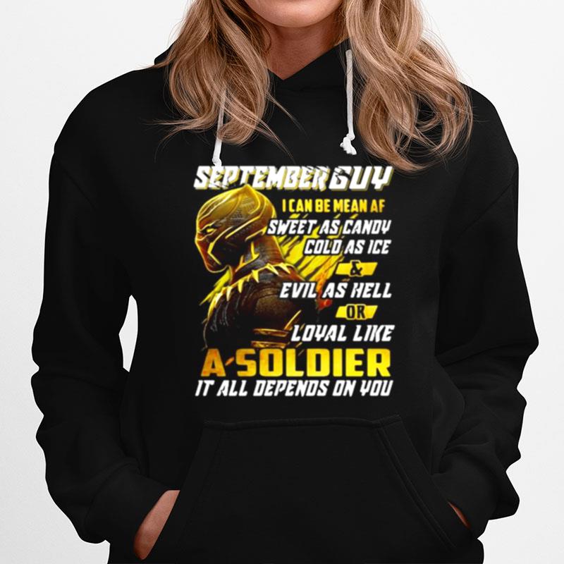 Black Panther September Guy I Can Be Mean Af Sweet As Candy Cold As Ice And Evil As Hell Or Loyal Like A Soldier It All Depend On You T-Shirt