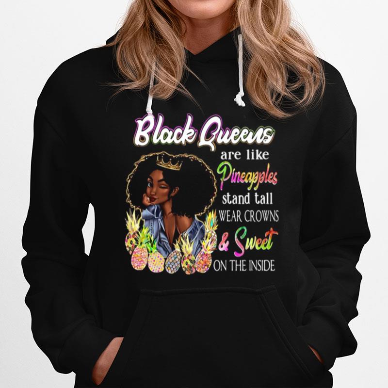 Black Queen Are Like Pineapples Stand Tall Wear Crowns And Sweet On The Inside Hoodie