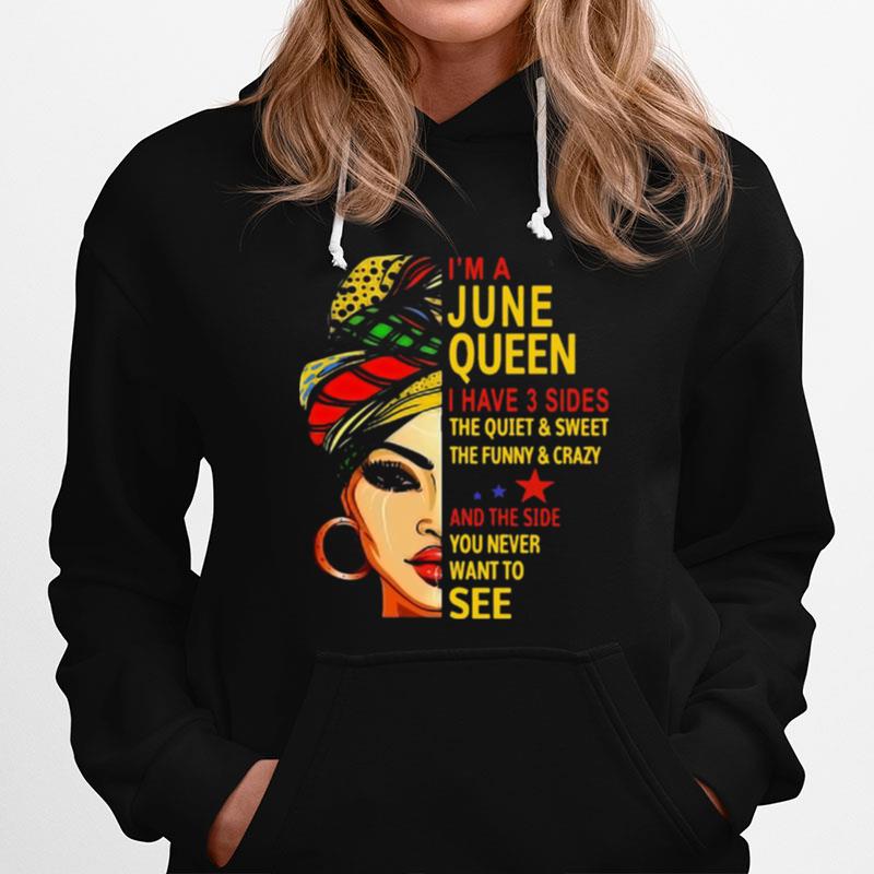 Black Woman Im A June Queen I Have 3 Sides The Quiet And Sweet The Funny And Crazy T-Shirt
