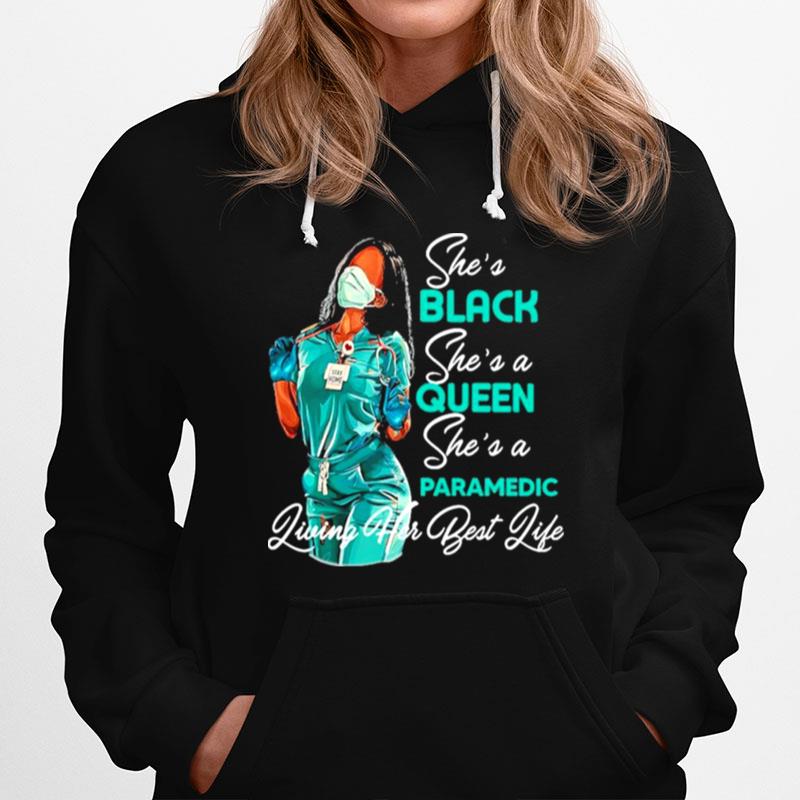 Black Woman Shes Black Shes A Queen Shes A Paramedic Living Her Best Life Hoodie