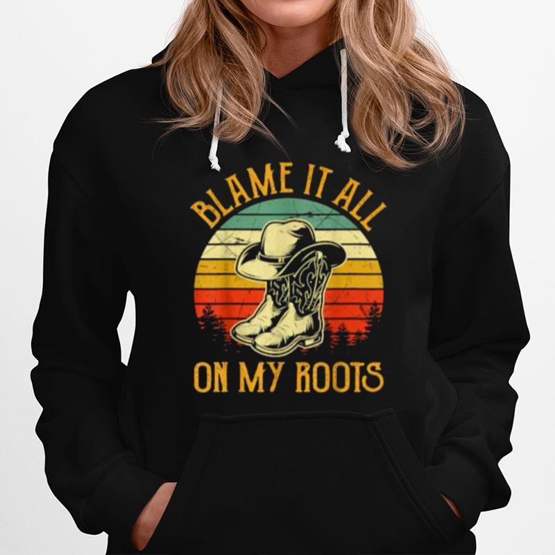 Blame It All On My Roots Vintage Hoodie