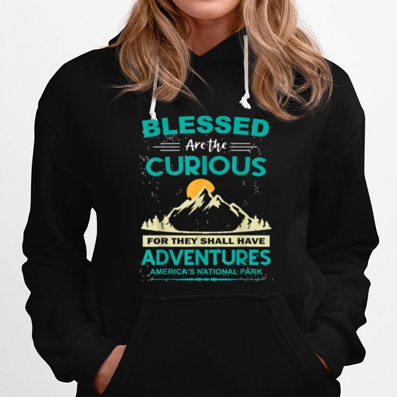 Blessed Are The Curious For They Shall Have Adventures Hoodie