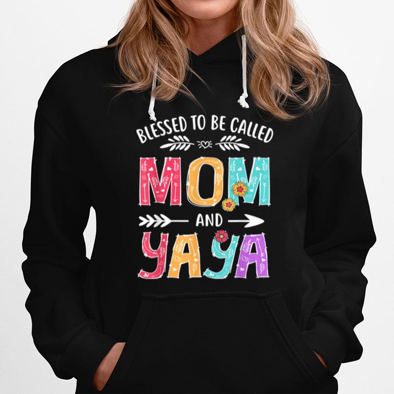 Blessed To Be Called Mom And Yaya Grandma Mothers Day Hoodie