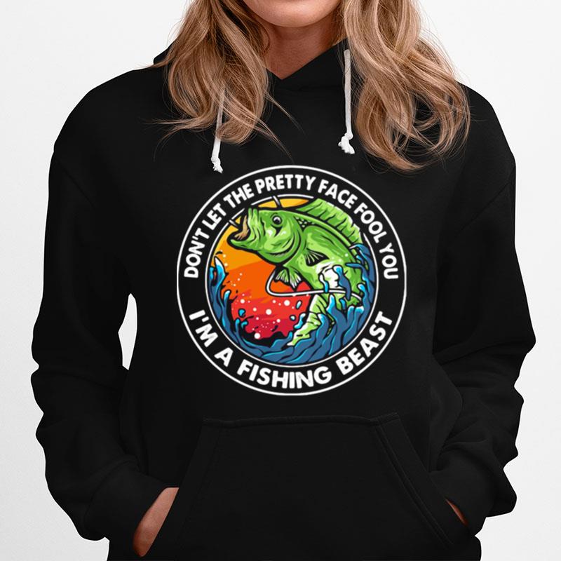 Blood Dont Let The Pretty Face Fool You Im A Fishing Beast Sunset Hoodie
