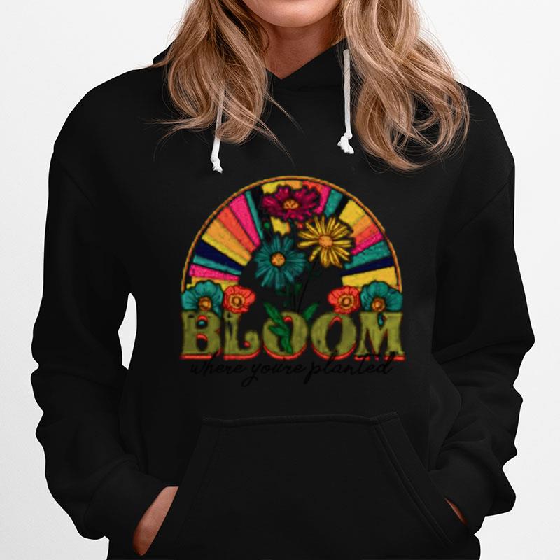 Bloom Where Youre Planted Hoodie