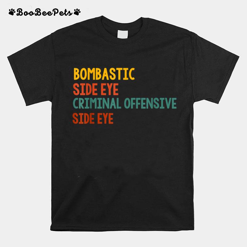 Bombastic Side Eye Criminal Offensive Side Eye Funny Meme T-Shirt