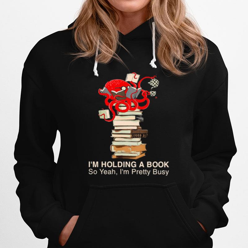 Book Im Holding A Book So Yeah Hoodie