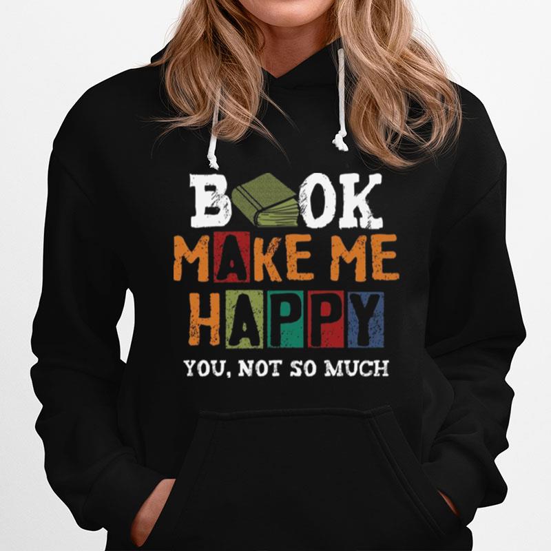 Book Make Me Happy You Not So Much Hoodie