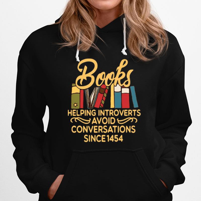 Books Helping Introverts Avoid Conversation Since 1454 Hoodie