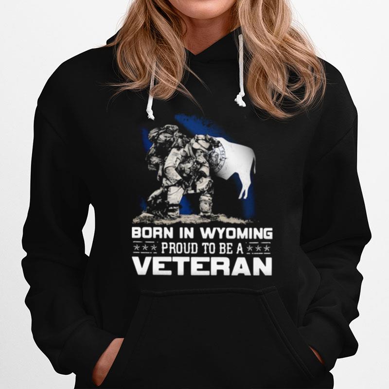 Born In Wyoming Proud To Be A Veteran Hoodie