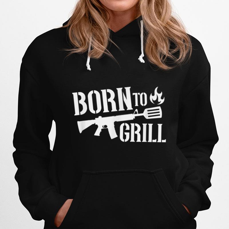 Born To Grill Funny Gun Bbq Grill 4Th Of July Fathers Day T B0B45Lxkfs Hoodie