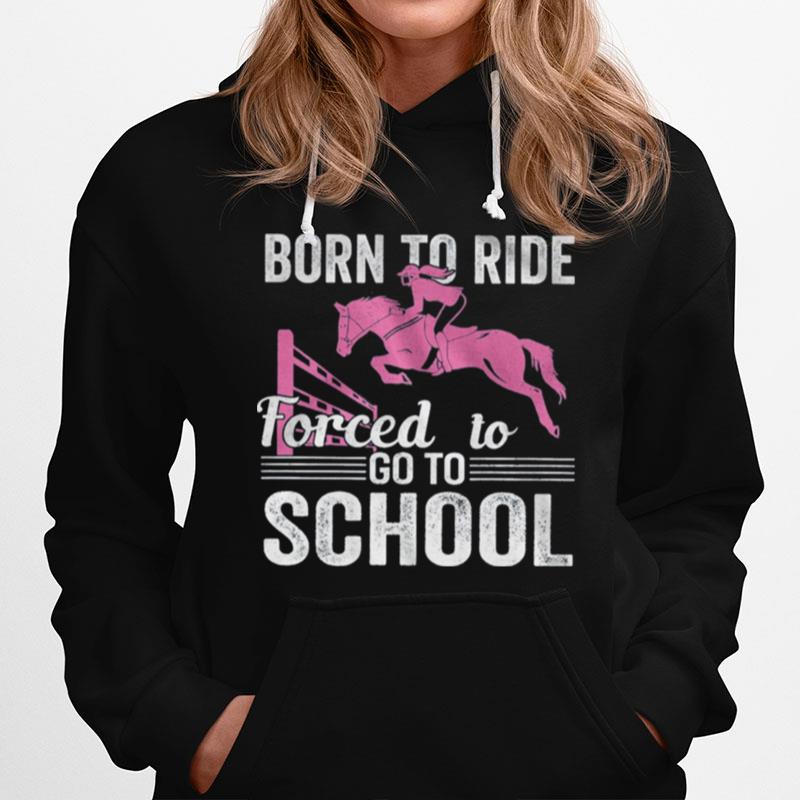 Born To Ride Forced To Go To School Hoodie