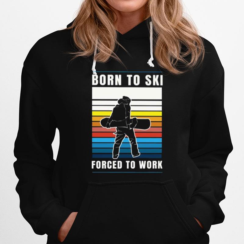 Born To Ski Forced To Work Vintage Hoodie