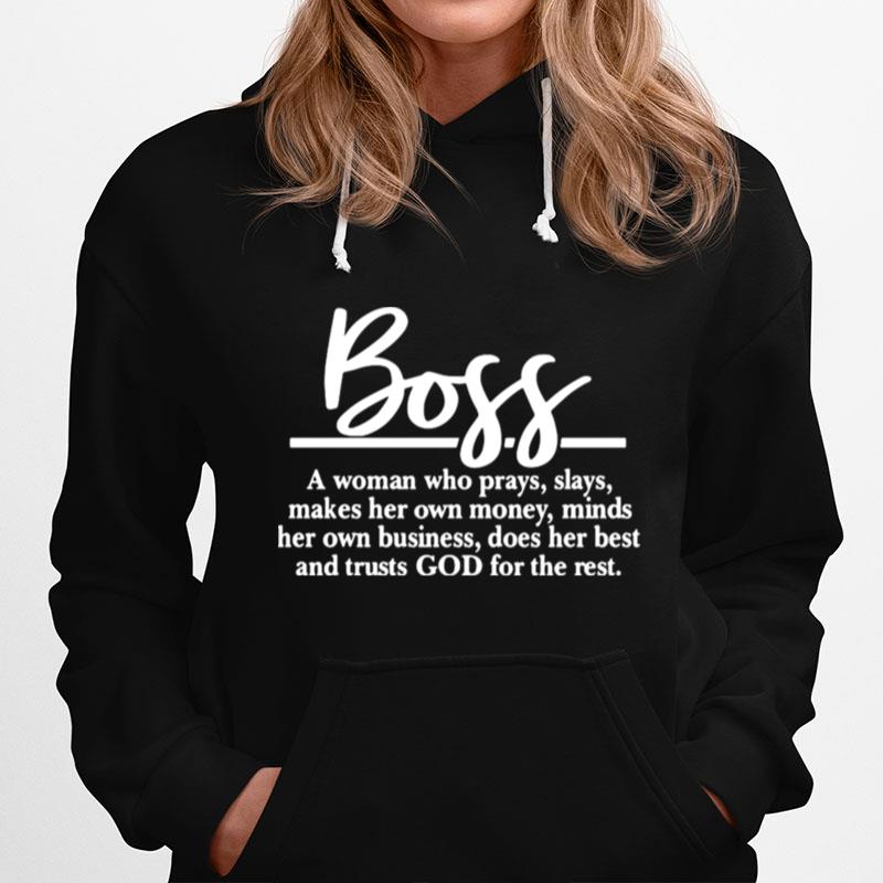 Boss A Woman Who Prays Slays Makes Her Own Money Minds Her Own Business Does Her Best And Trusts God For The Rest Hoodie