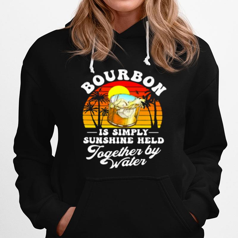 Bourbon Is Simply Sunshine Held Together By Water Vintage Hoodie