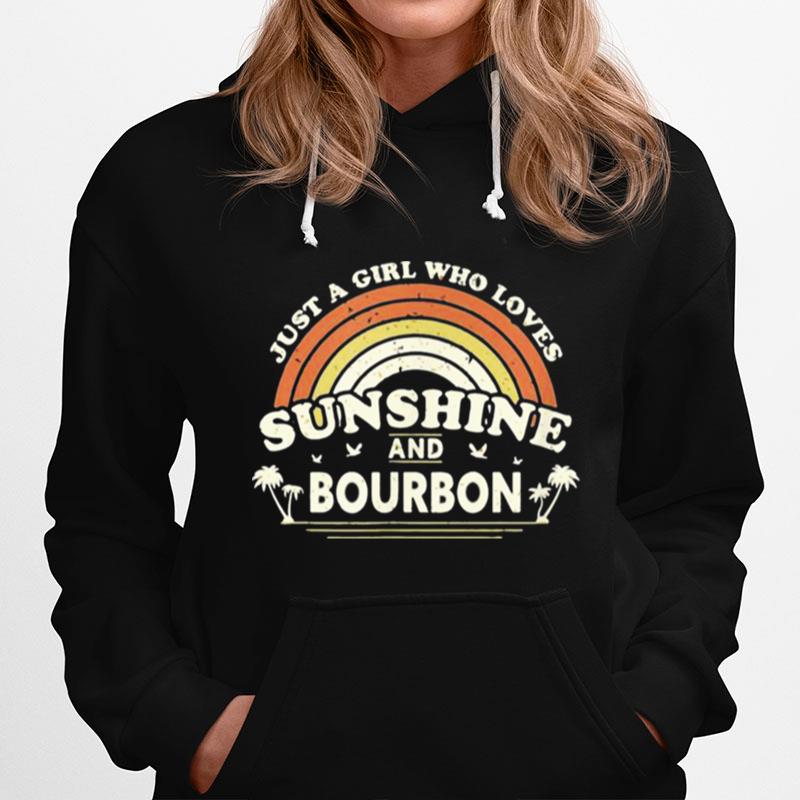 Bourbon Just A Girl Who Loves Sunshine And Bourbon Hoodie