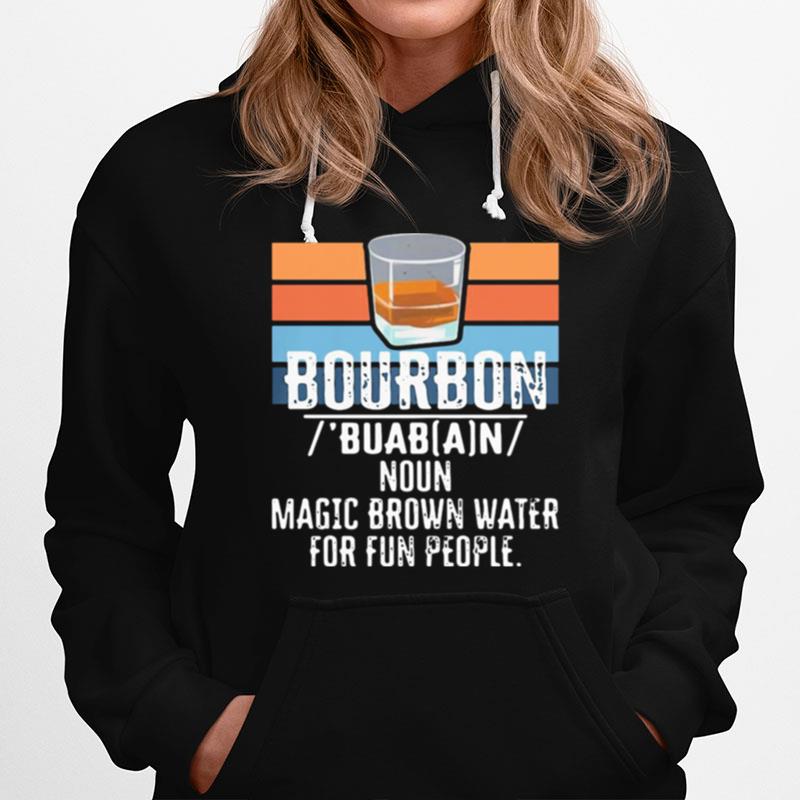 Bourbon Noun Magic Brown Water For 13 Fun People Vintage Hoodie