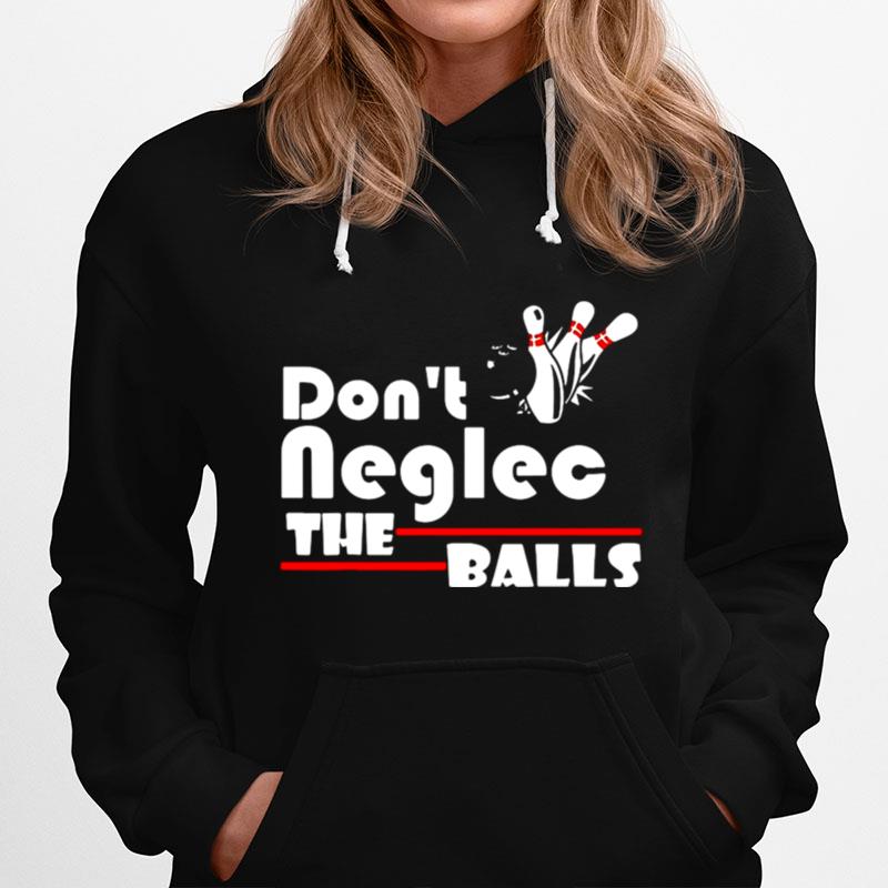 Bowling Dont Neglect The Balls T-Shirt