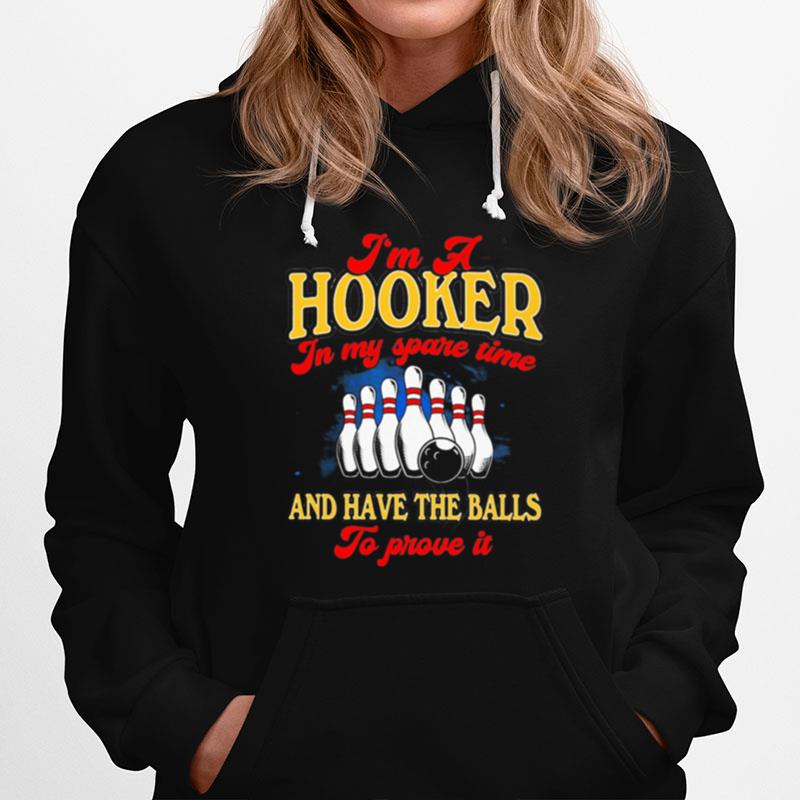 Bowling Im A Hooker In My Spare Time And Have The Balls To Prove It T-Shirt