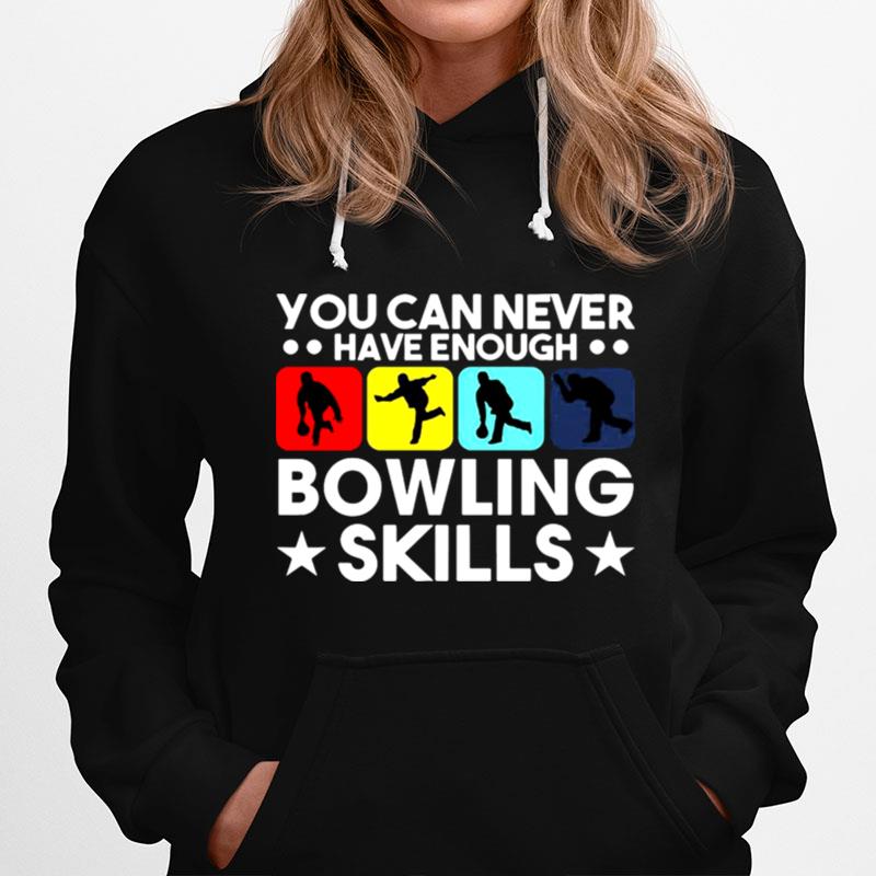 Bowling You Can Never Have Enough Bowling Skills Hoodie
