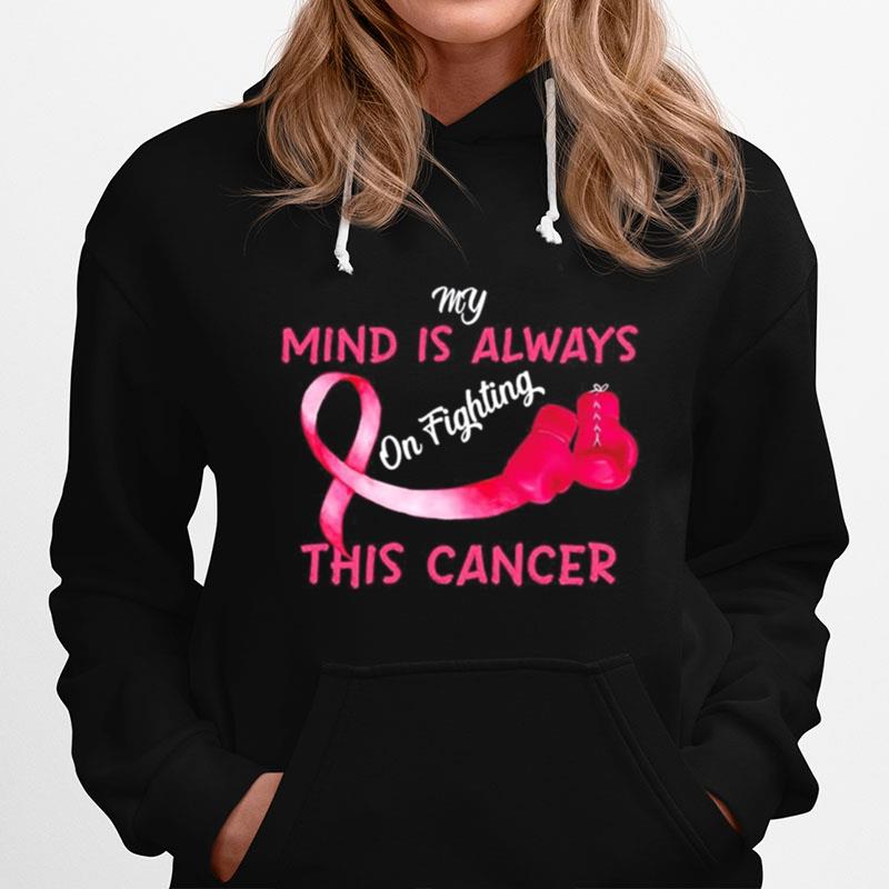 Boxing My Mind Is Always On Fighting This Cancer Hoodie