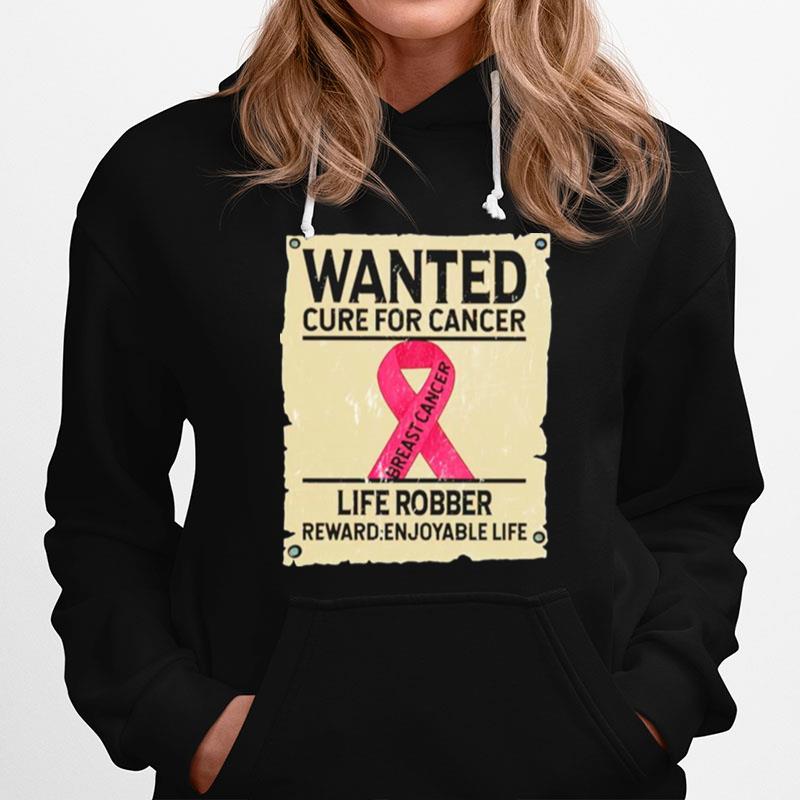 Breast Cancer Wanted Cure For Cancer Life Robber Reward Hoodie